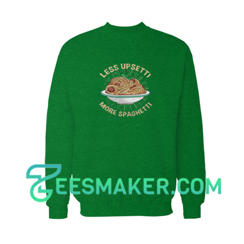 Get It Now! Less Upsetti More Spaghetti T-Shirt - teesmakers.com